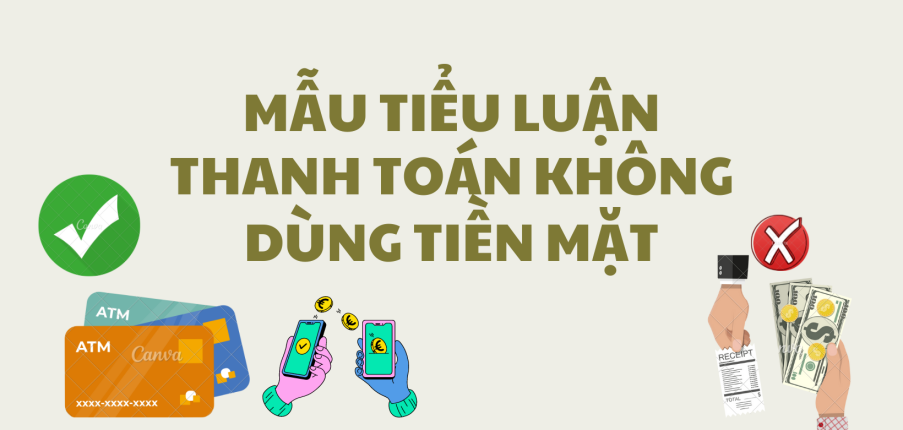 Mẫu tiểu luận Thanh toán không dùng tiền mặt | Trường Đại học công nghệ thực phẩm Hồ Chí Minh