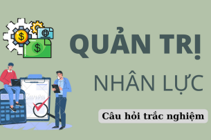 Ngân hàng câu hỏi trắc nghiệm Quản trị nhân lực hay, hấp dẫn nhất (2025)