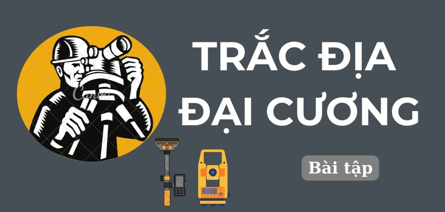 Ngân hàng bài tập Trắc địa (có lời giải) hay, hấp dẫn nhất