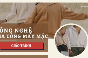 Giáo trình học phần Công nghệ gia công sản phẩm may | Đại học Bách Khoa Hà Nội (2025)