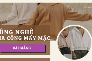 Bài giảng PPT (Power Point) học phần Công nghệ gia công sản phẩm may | SLIDE | Đại học Bách Khoa Hà Nội (2025)