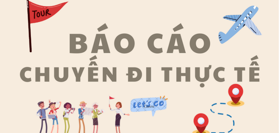 Báo cáo chuyến đi thực tế của sinh viên du lịch | Trường Đại học Kinh Tế Quốc Dân