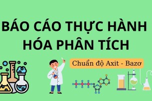 Báo cáo thực hành chuẩn độ Axit - Bazơ | Hóa phân tích (2025)