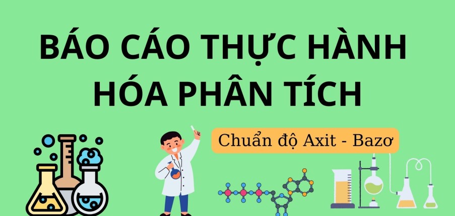 Báo cáo thực hành chuẩn độ Axit - Bazơ | Hóa phân tích