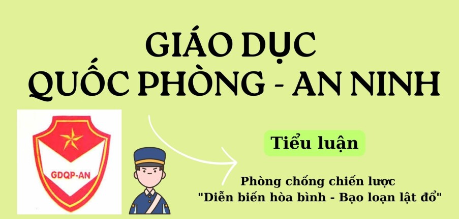 Tiểu luận: Phòng chống chiến lược "Diễn biến hòa bình - Bạo loạn lật đổ" của thế lực thù địch đối với cách mạng Việt Nam | Giáo dục quốc phòng - An ninh