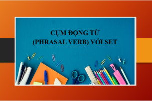 Set là gì? - Cụm động từ (Phrasal verb) với Set - Bài tập vận dụng Phrasal verb với Set (2025)