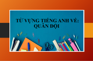 Từ vựng tiếng Anh về: Quân đội | Thành ngữ tiếng Anh liên quan đến vũ khí (2025)