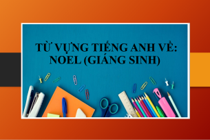 Từ vựng tiếng Anh về Giáng sinh (Noel) | Tổng hợp những lời chúc dịp Noel bằng tiếng Anh hay nhất (2025)