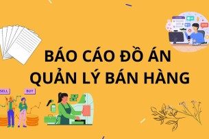 Báo cáo đồ án Phân tích quản lý bán hàng | Trường Đại Học Công Nghệ Thông Tin (2025)