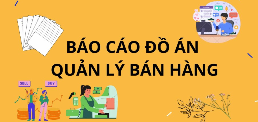 Báo cáo đồ án Phân tích quản lý bán hàng | Trường Đại Học Công Nghệ Thông Tin