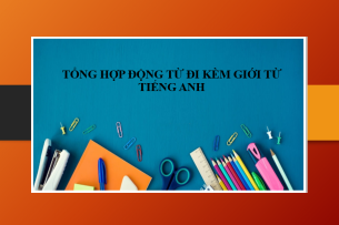 Tổng hợp những động từ đi kèm giới từ tiếng Anh thông dụng (Verb + Pre) & Bài tập vận dụng