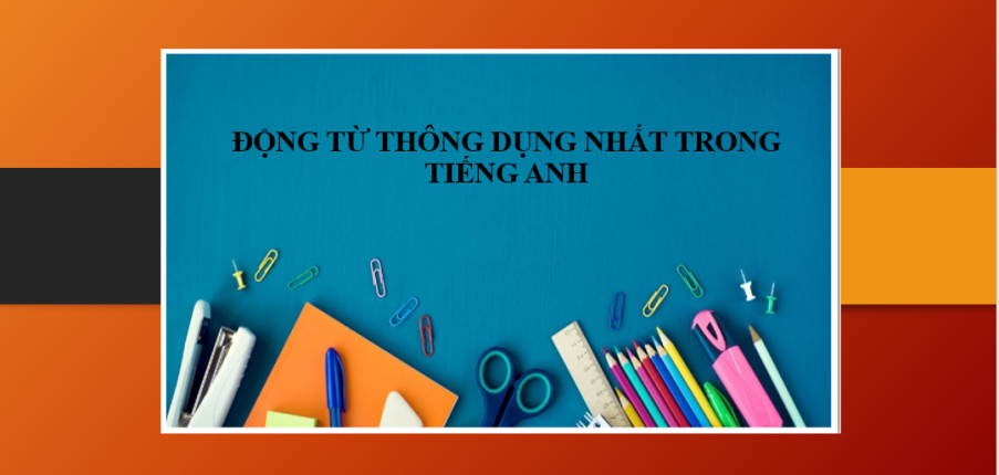 200+ động từ thông dụng nhất trong tiếng Anh giao tiếp