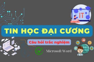 Câu hỏi trắc nghiệm ôn tập phần MICROSOFT WORD (có đáp án) | Tin học đại cương | UEH (2025)