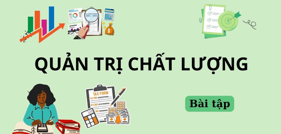 Ngân hàng câu hỏi bài tập Quản trị chất lượng (có lời giải) | Trường Đại học Kinh Tế Kỹ Thuật Công Nghiệp