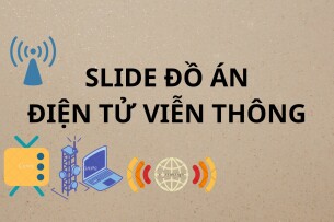 Bài giảng PPT (Power Point) Đồ án tốt nghiệp Kỹ thuật điện tử viễn thông | SLIDE | Đại học Kỹ thuật hậu cần CAND (2025)
