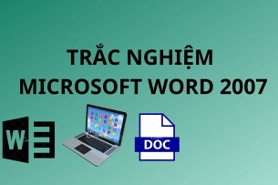 Ngân hàng câu hỏi trắc nghiệm MICROSOFT WORD 2007 (có đáp án) hay, hấp dẫn nhất (2025)