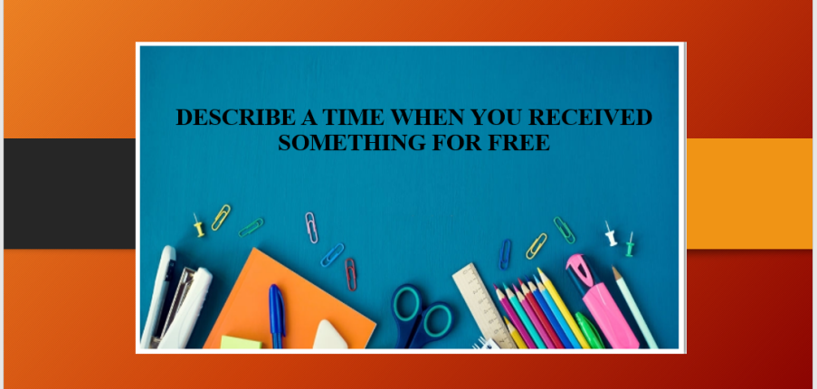 Describe a time when you received something for free | Bài mẫu + Từ vựng Speaking Part 2, 3