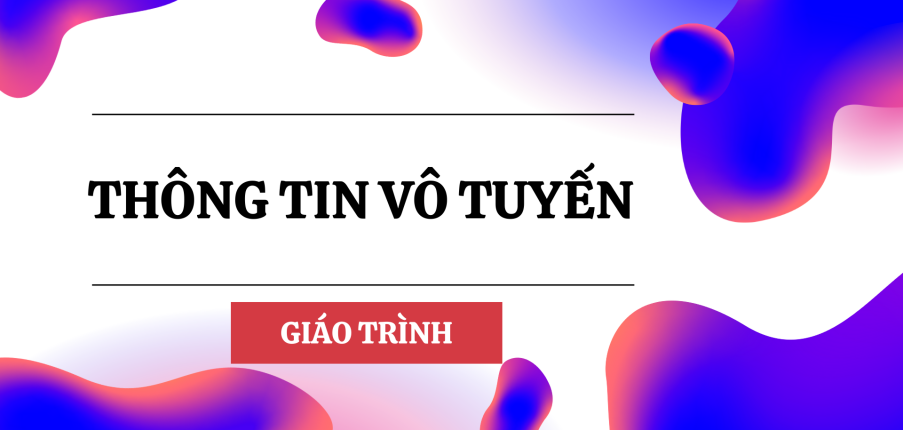 Giáo trình môn Thông tin vô tuyến | Đại học Bách khoa Hà Nội