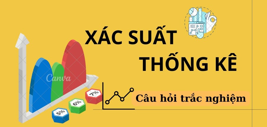 Ngân hàng câu hỏi trắc nghiệm Xác suất thống kê (có đáp án) hay, chi tiết nhất