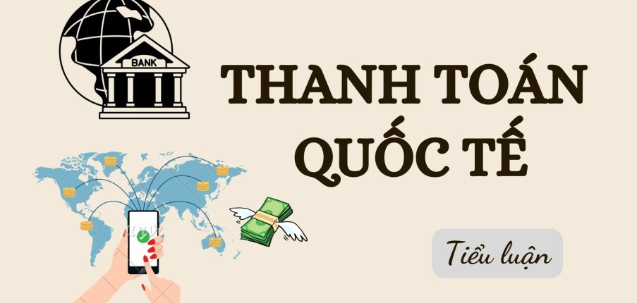 TOP 2 tiểu luận học phần Thanh toán quốc tế | Trường Đại học Ngoại Thương