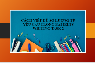 Hướng dẫn cách viết đủ số lượng từ yêu cầu trong bài IELTS Writing Task 2 & Bài tập vận dụng (2025)