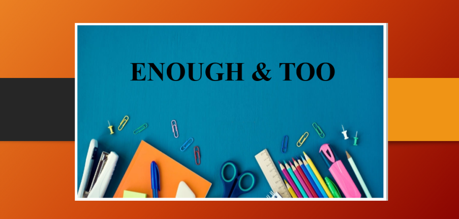 Enough & Too | Kiến thức chung về Enough & Too - Bài tập vận dụng