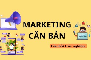 TOP 400 câu hỏi trắc nghiệm môn Marketing căn bản (có đáp án) | Trường Đại học Quy Nhơn (2025)
