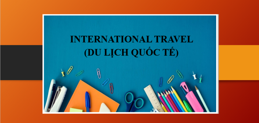 Topic: International travel (Du lịch quốc tế) | Bài mẫu + Từ vựng IELTS Writing