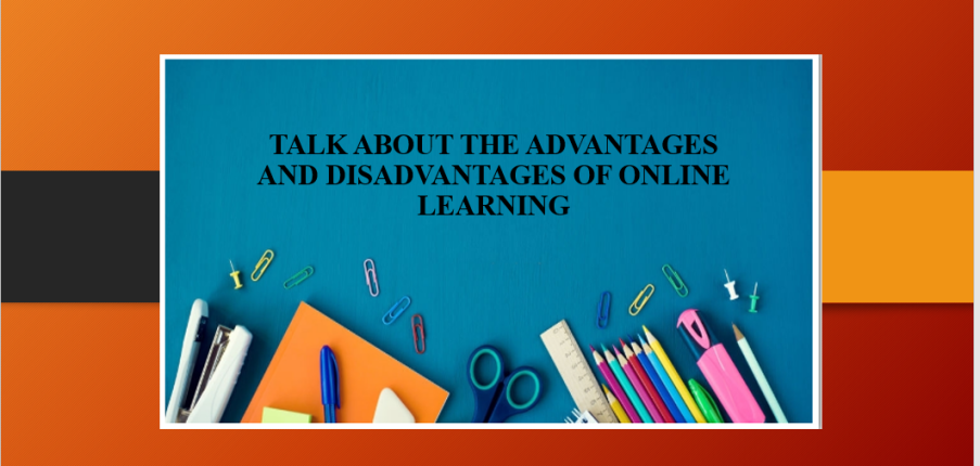 Talk about the advantages and disadvantages of online learning | Bài mẫu IELTS Speaking Part 2, Part 3