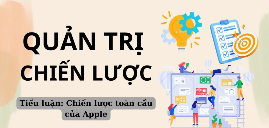 Tiểu luận: Chiến lược toàn cầu của Apple | Quản trị chiến lược | UEH