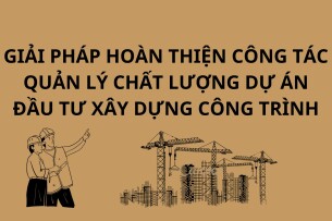 Khóa luận: "Giải pháp hoàn thiện công tác quản lý chất lượng đầu tư xây dựng công trình" | Trường Đại học Thủy Lợi (2025)
