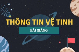 Bài giảng PPT (Power Point) học phần Thông tin vệ tinh | SLIDE | Đại học Bách Khoa Hà Nội (2025)
