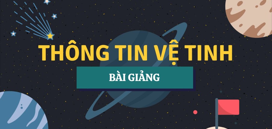 Bài giảng PPT (Power Point) học phần Thông tin vệ tinh | SLIDE | Đại học Bách Khoa Hà Nội