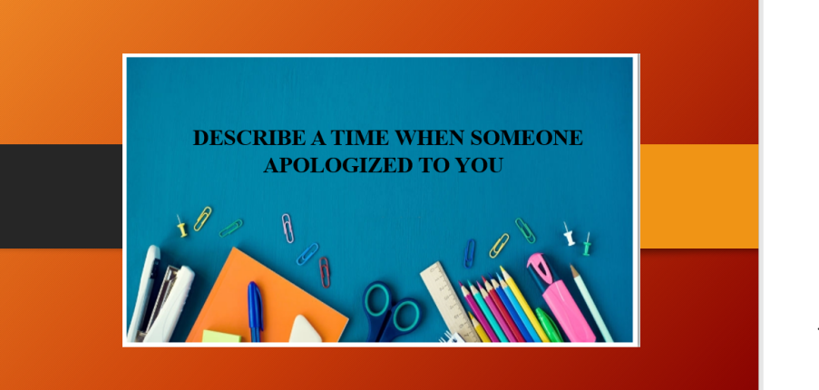 Describe a time when someone apologized to you | Bài mẫu IELTS Speaking Part 2 + 3