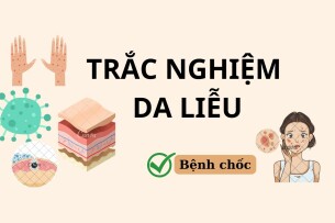 TOP 28 câu hỏi trắc nghiệm Da liễu về BỆNH CHỐC (có đáp án) | Đại học Y dược Huế (2025)