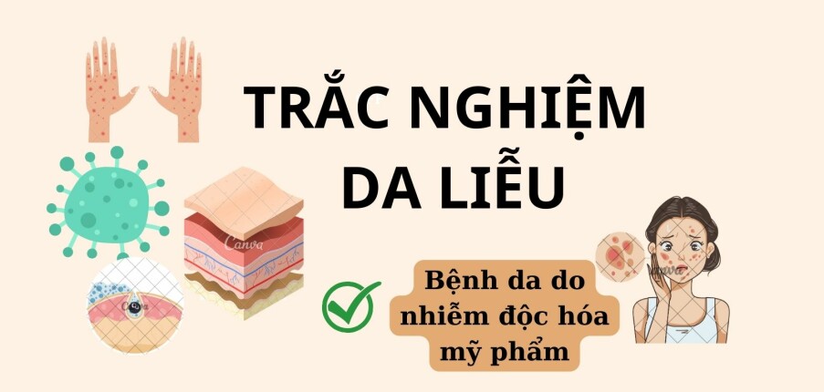 TOP 28 câu hỏi trắc nghiệm Da liễu về Bệnh da do nhiễm độc hóa mỹ phẩm (có đáp án) | Đại học Y dược Huế