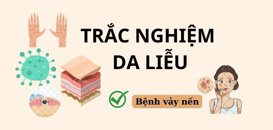 TOP 40 câu hỏi trắc nghiệm Da liễu về BỆNH VẢY NẾN (có đáp án) | Đại học Y dược Huế