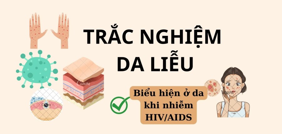 TOP 28 câu hỏi trắc nghiệm Da liễu về Biểu hiện ở da khi nhiễm HIV/AIDS (có đáp án) | Đại học Y dược Huế