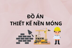 Đồ án Thiết kế nền móng | Trường Đại học Bách khoa, Đại học Đà Nẵng (2025)