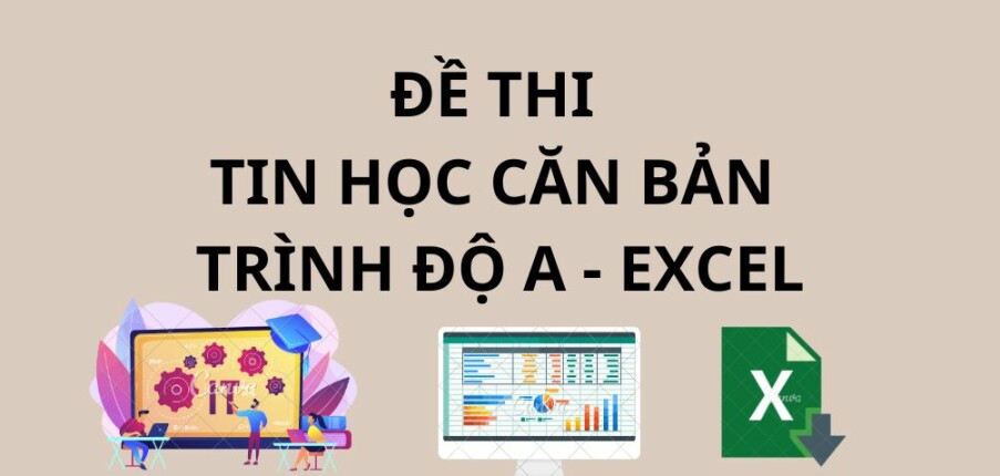 Đề thi Tin học căn bản trình độ A - Excel | Đại học Quốc gia Thành phố Hồ Chí Minh