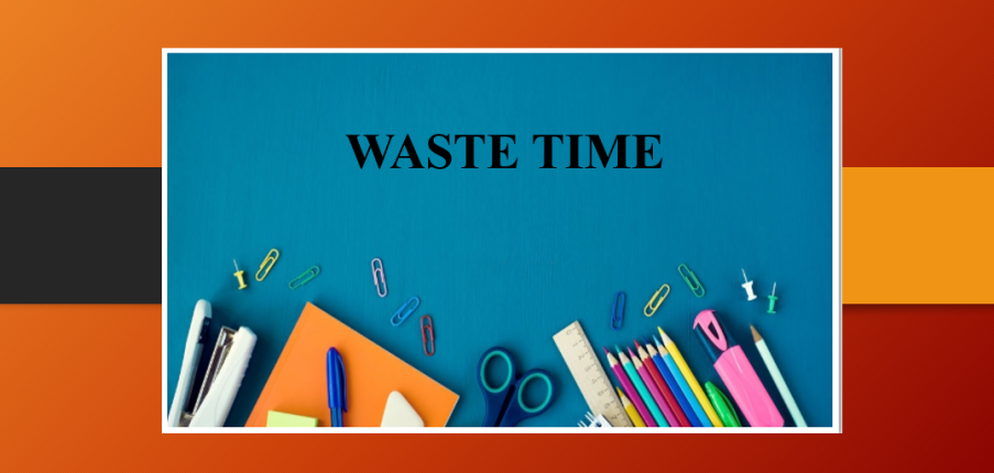 Waste time | Định nghĩa - Cấu trúc - Cách dùng Waste time - So sánh cấu trúc waste time và spend time - Bài tập vận dụng