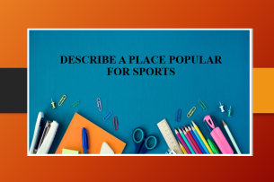 Describe a place popular for sports | Bài mẫu IELTS Speaking Part 2 + 3 (2025)