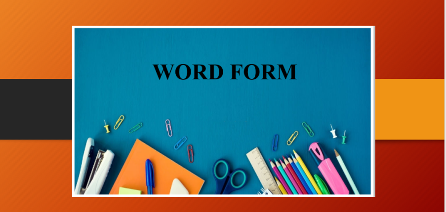 Word Form là gì? | Cách thành lập Word Form để nhận biết và phân biệt loại từ - Bài tập vận dụng