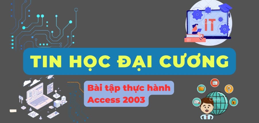 Bài tập thực hành Access 2003 | Tin học đại cương