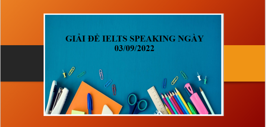 Giải đề IELTS Speaking ngày 03/09/2022 | Part 1: Dancing - Part 2: Describe an important text message you received - Part 3: Sending messages
