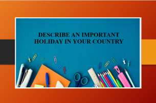 Describe an important holiday in your country | Bài mẫu IELTS Speaking Part 2 (2025)