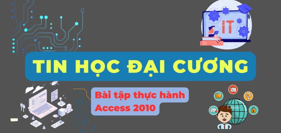 Bài tập thực hành Access 2010 | Tin học đại cương