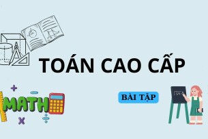 Ngân hàng bài tập Toán cao cấp (có đáp án) hay, hấp dẫn nhất | Trường Đại học Ngoại Thương (2025)
