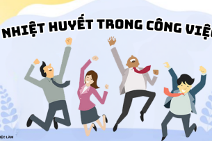 Nhiệt huyết là gì ? Các biểu hiện của sự nhiệt huyết trong công việc