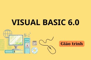 Giáo trình Visual basic 6.0 | Trường Đại học Sư phạm Kỹ thuật Thành phố Hồ Chí Minh (2025)